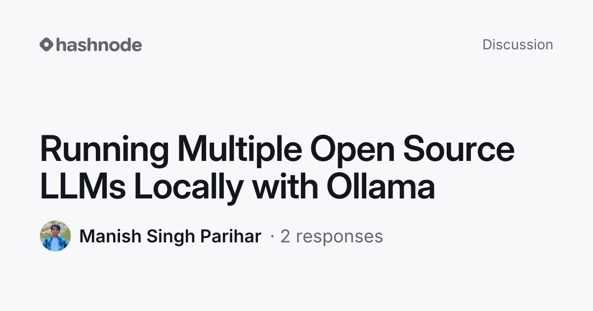 Discussion on "Running Multiple Open Source LLMs Locally with Ollama ...