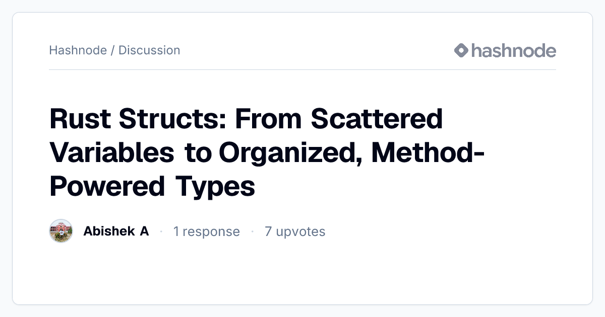 Discussion on "Rust Structs: From Scattered Variables to Organized ...