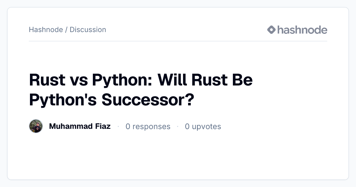 Discussion on "Rust vs Python: Will Rust Be Python's Successor?" | Hashnode