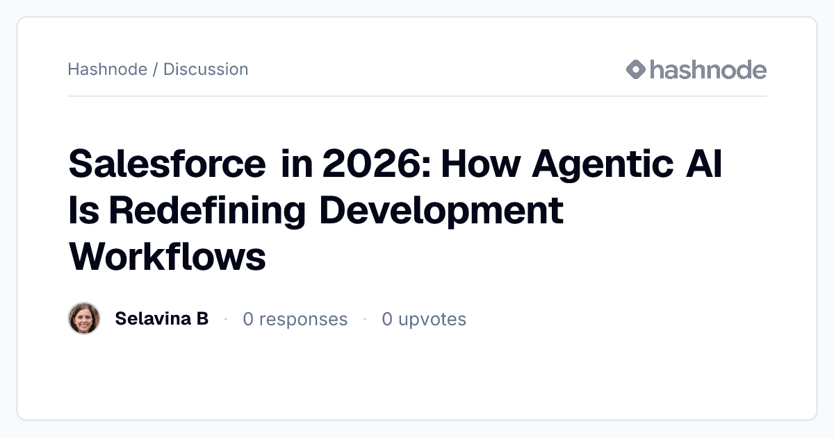 Discussion on "Salesforce in 2026: How Agentic AI Is Redefining ...