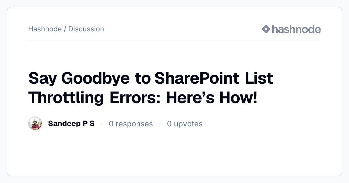 Discussion on "Say Goodbye to SharePoint List Throttling Errors: Here’s ...