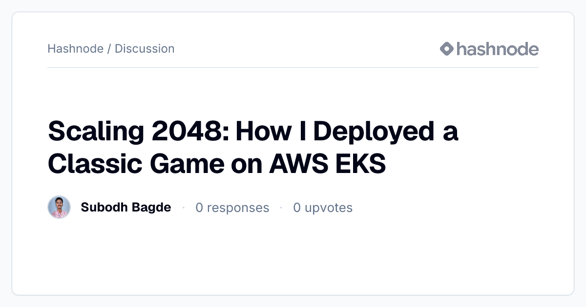 Discussion on "Scaling 2048: How I Deployed a Classic Game on AWS EKS ...