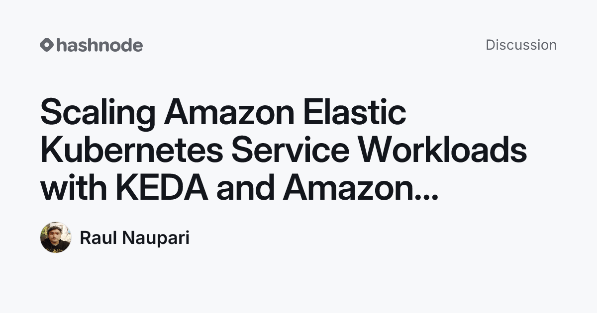 Discussion on "Scaling Amazon Elastic Kubernetes Service Workloads with ...