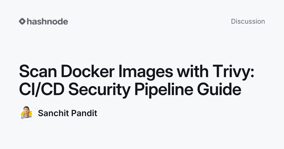 Discussion on "Scan Docker Images with Trivy: CI/CD Security Pipeline ...