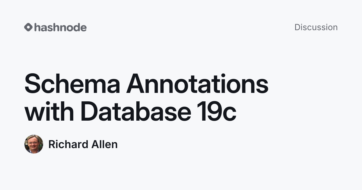 Discussion on "Schema Annotations with Database 19c" | Hashnode
