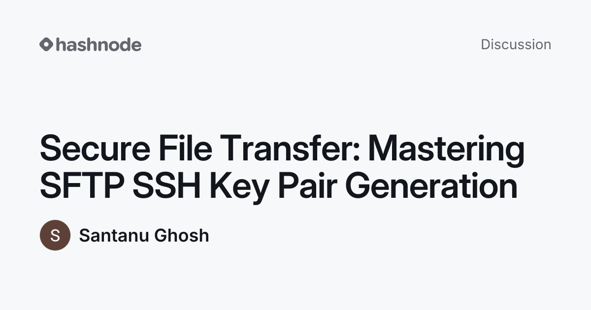 Discussion on "Secure File Transfer: Mastering SFTP SSH Key Pair ...