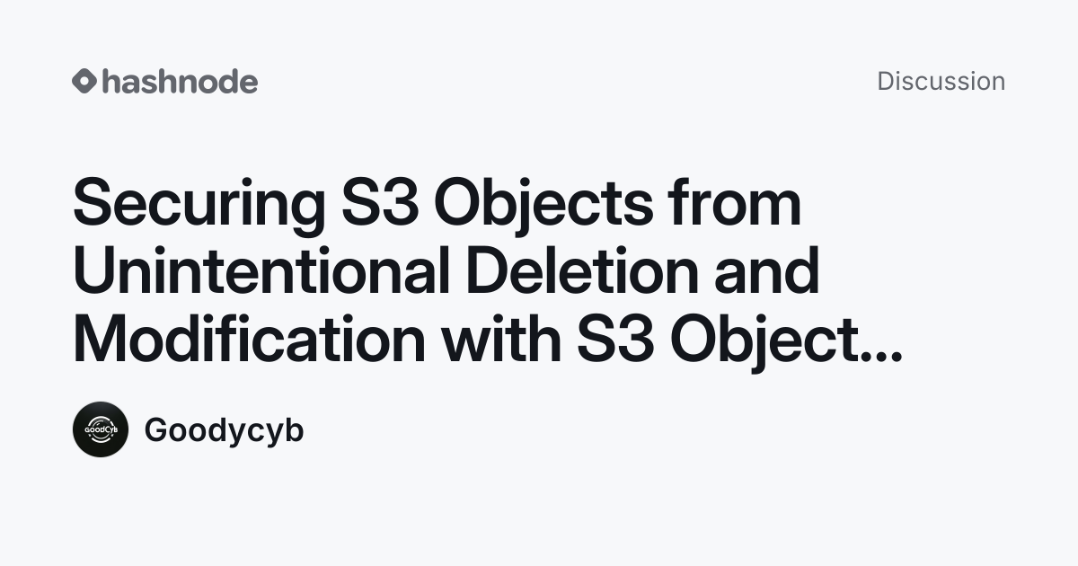Discussion on "Securing S3 Objects from Unintentional Deletion and ...