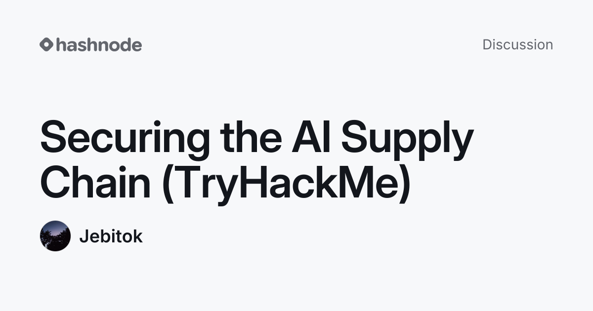 Discussion on "Securing the AI Supply Chain (TryHackMe)" | Hashnode