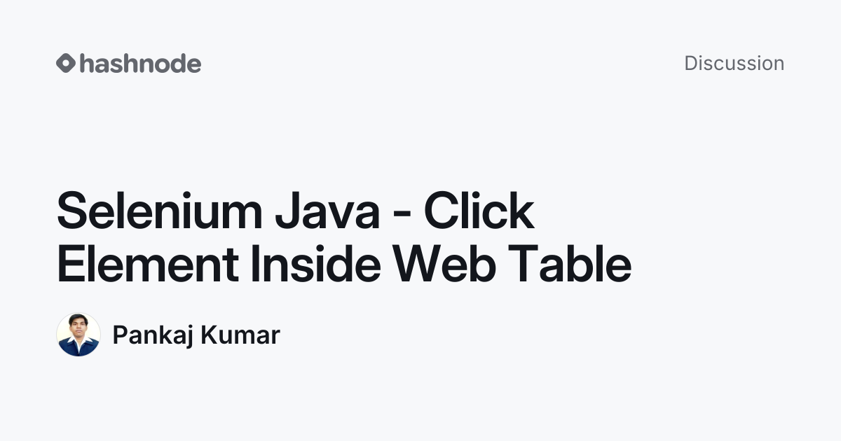 Discussion on "Selenium Java - Click Element Inside Web Table" | Hashnode