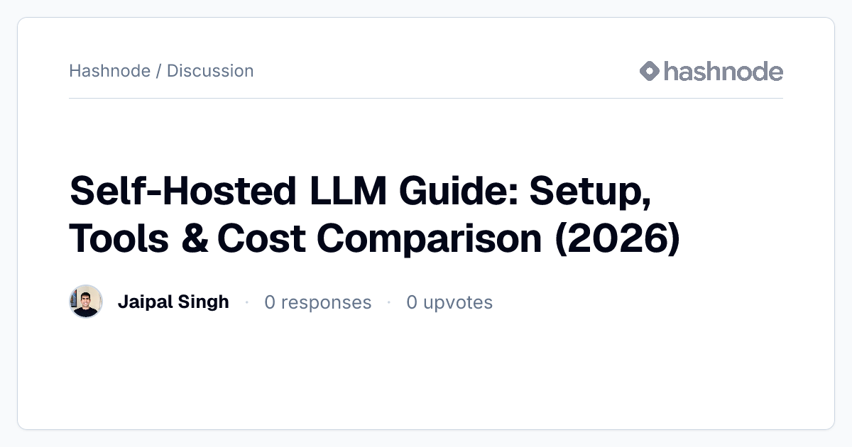 Discussion on "Self-Hosted LLM Guide: Setup, Tools & Cost Comparison ...