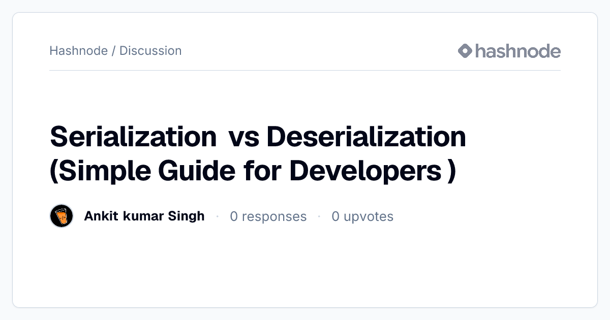 Discussion on "Serialization vs Deserialization (Simple Guide for ...