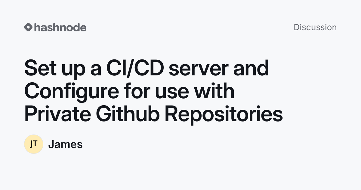Discussion on "Set up a CI/CD server and Configure for use with Private ...