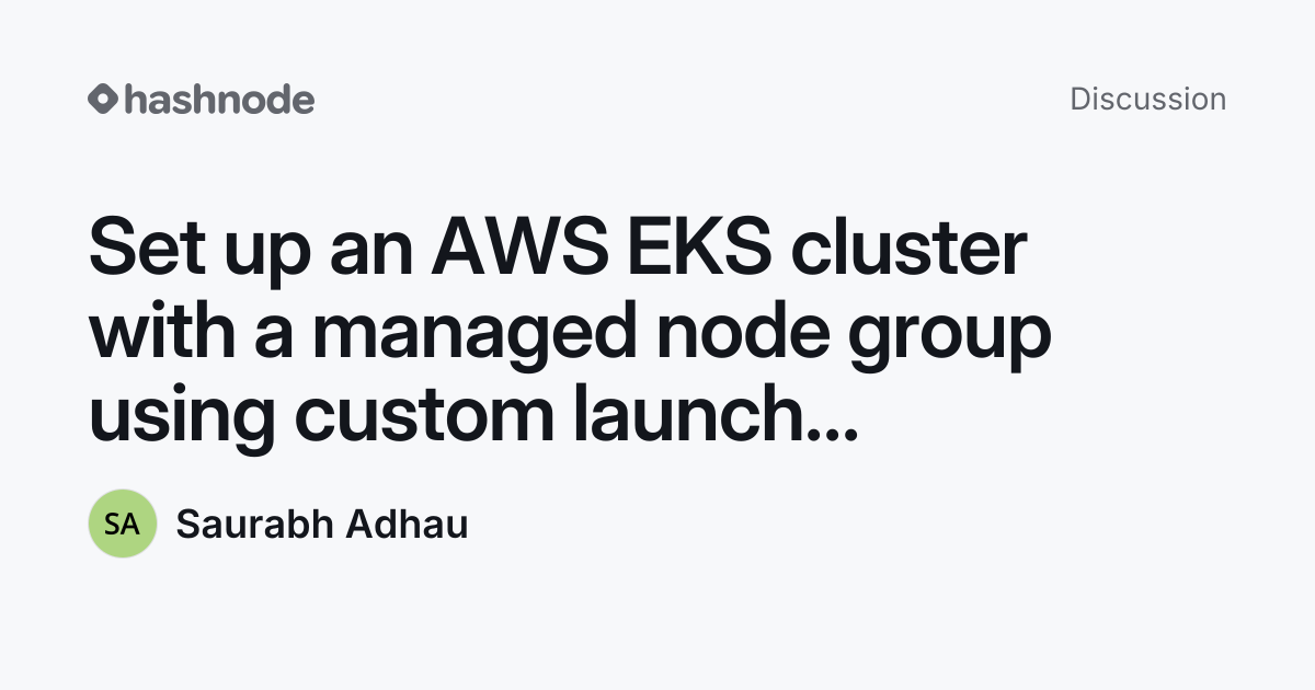 Discussion on "Set up an AWS EKS cluster with a managed node group ...