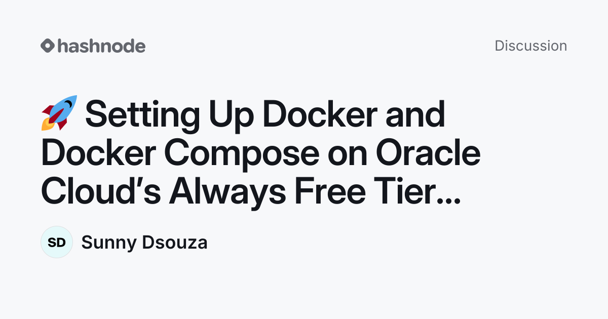 Discussion on "🚀 Setting Up Docker and Docker Compose on Oracle Cloud’s ...