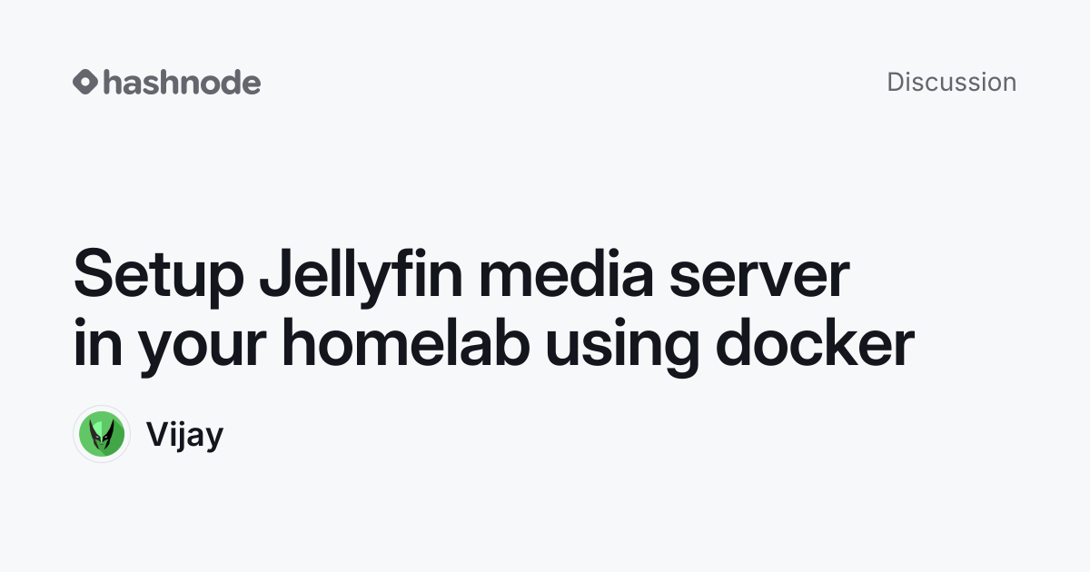 Discussion on "Setup Jellyfin media server in your homelab using docker ...