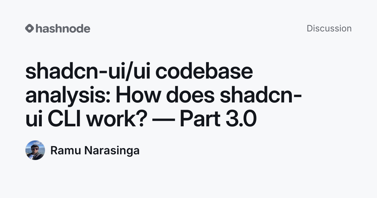 Discussion on "shadcn-ui/ui codebase analysis: How does shadcn-ui CLI ...