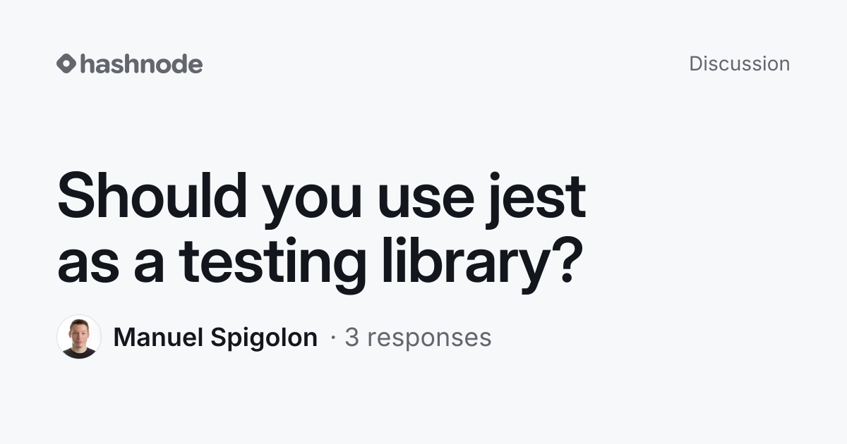 Discussion on "Should you use jest as a testing library?" | Hashnode