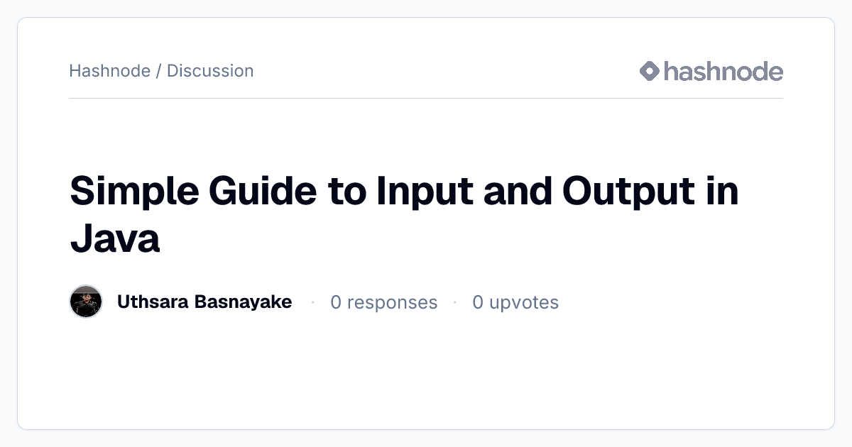 Discussion on "Simple Guide to Input and Output in Java" | Hashnode