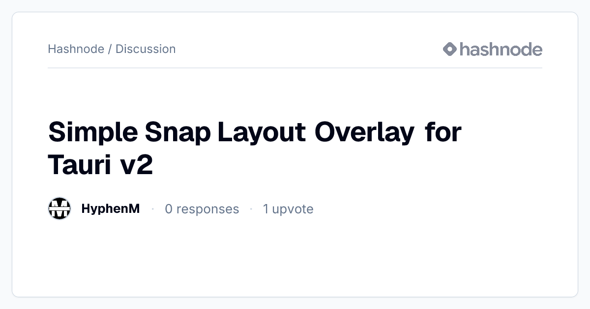 Discussion on "Simple Snap Layout Overlay for Tauri v2" | Hashnode