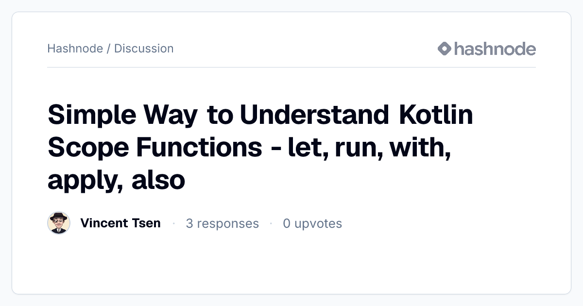 Discussion on "Simple Way to Understand Kotlin Scope Functions - let ...