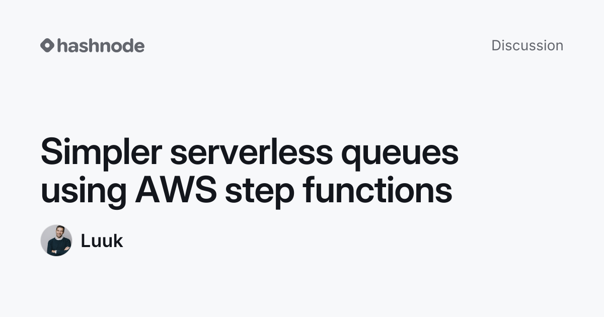 Discussion on "Simpler serverless queues using AWS step functions ...
