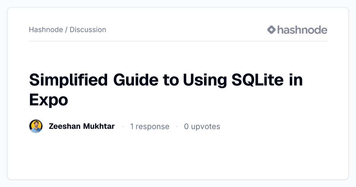 Discussion on "Simplified Guide to Using SQLite in Expo" | Hashnode