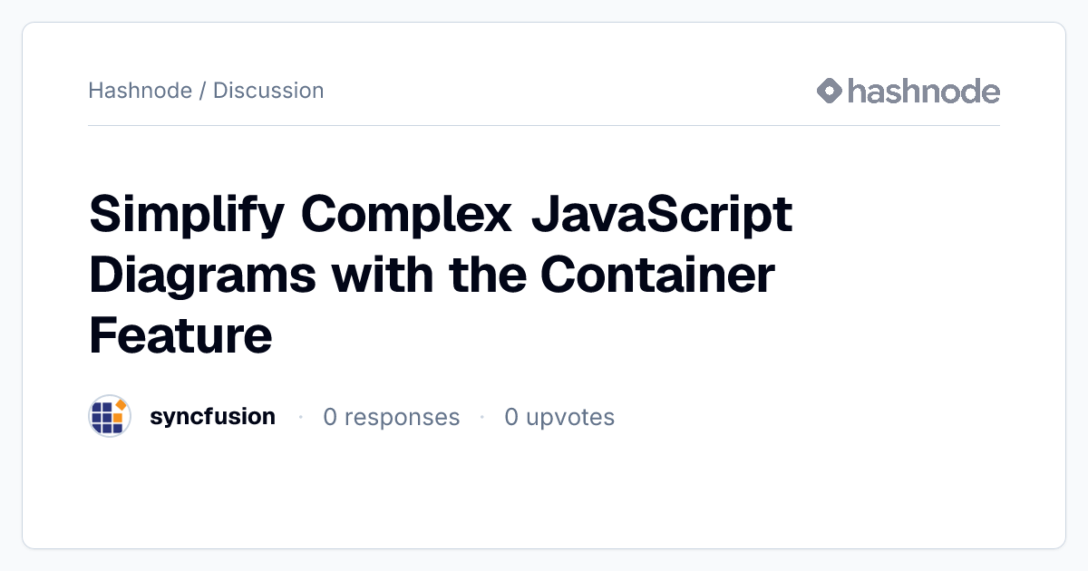 Discussion on "Simplify Complex JavaScript Diagrams with the Container ...
