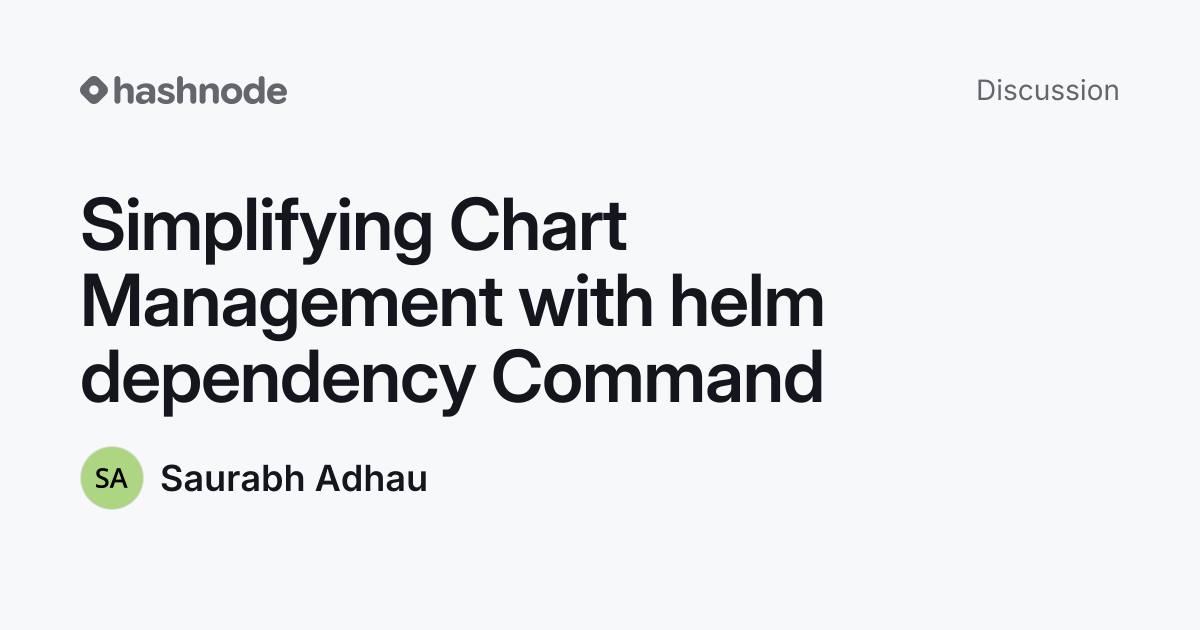 Discussion on "Simplifying Chart Management with helm dependency ...