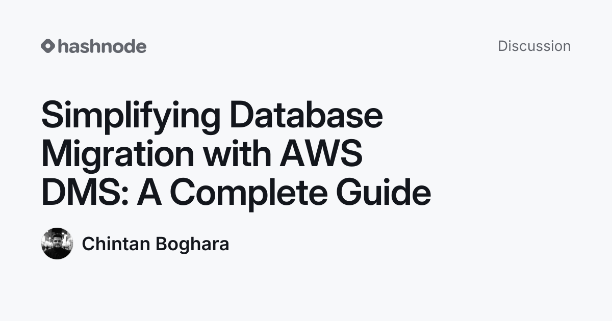 Discussion on "Simplifying Database Migration with AWS DMS: A Complete ...
