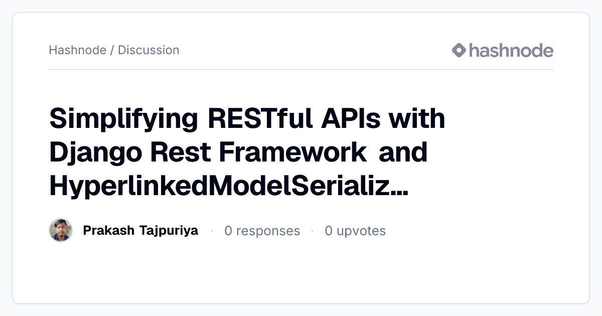 Discussion on "Simplifying RESTful APIs with Django Rest Framework and ...
