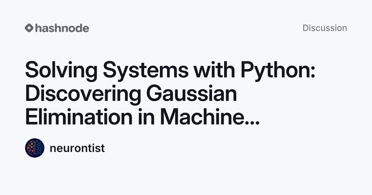 Discussion on "Solving Systems with Python: Discovering Gaussian ...