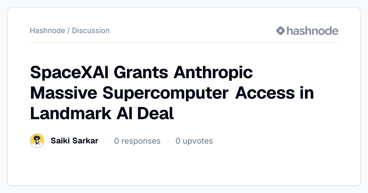 Discussion on "SpaceXAI Grants Anthropic Massive Supercomputer Access ...