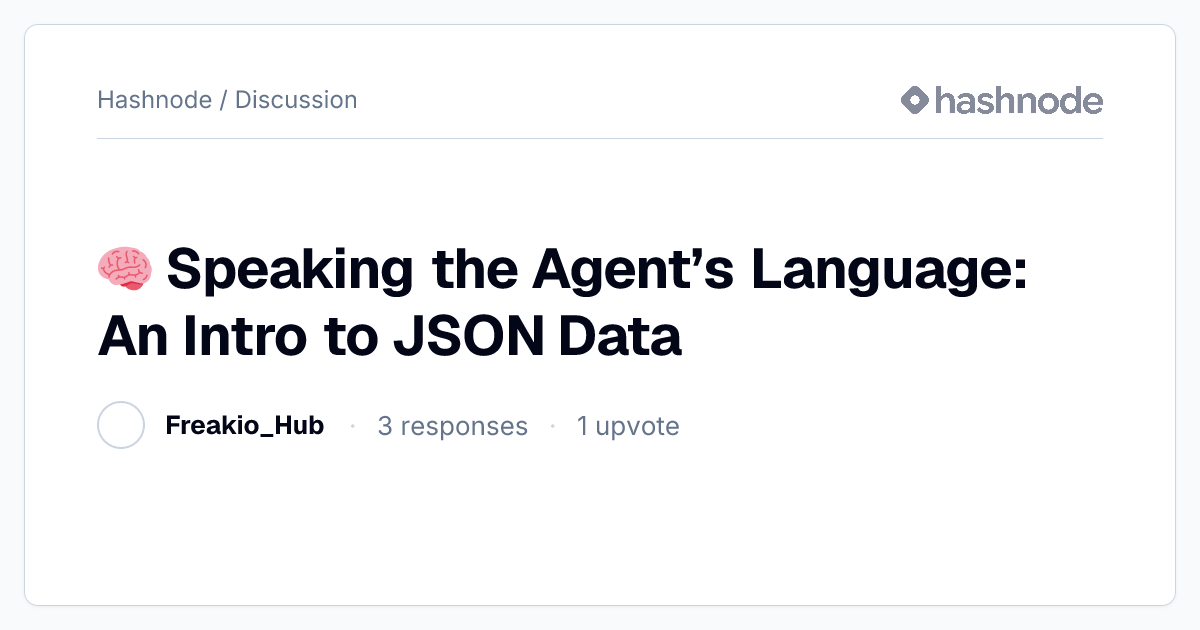 Discussion on "🧠 Speaking the Agent’s Language: An Intro to JSON Data ...