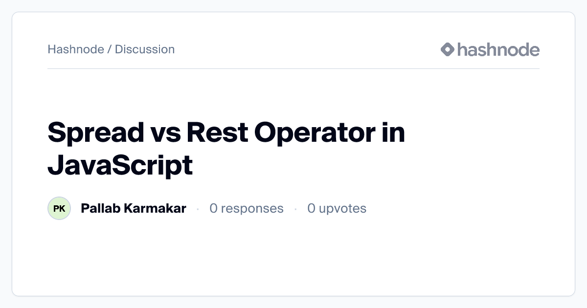 Discussion on "Spread vs Rest Operator in JavaScript" | Hashnode