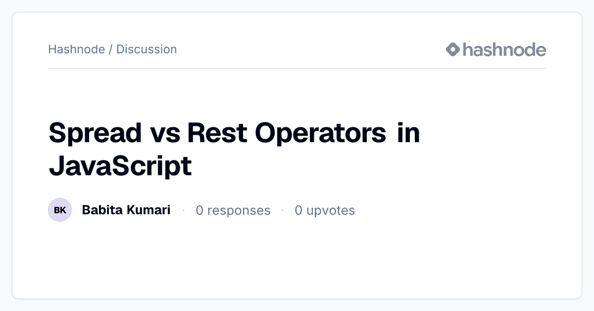 Discussion on "Spread vs Rest Operators in JavaScript" | Hashnode