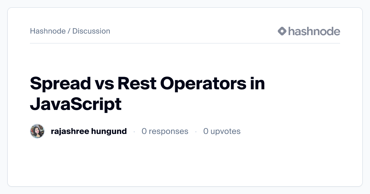 Discussion on "Spread vs Rest Operators in JavaScript" | Hashnode
