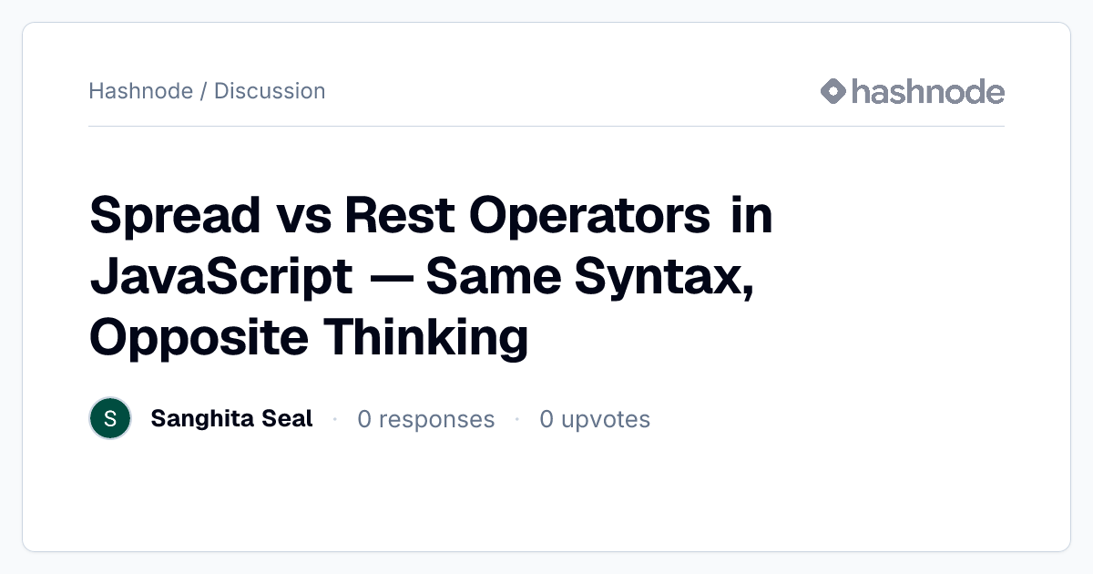 Discussion on "Spread vs Rest Operators in JavaScript — Same Syntax ...