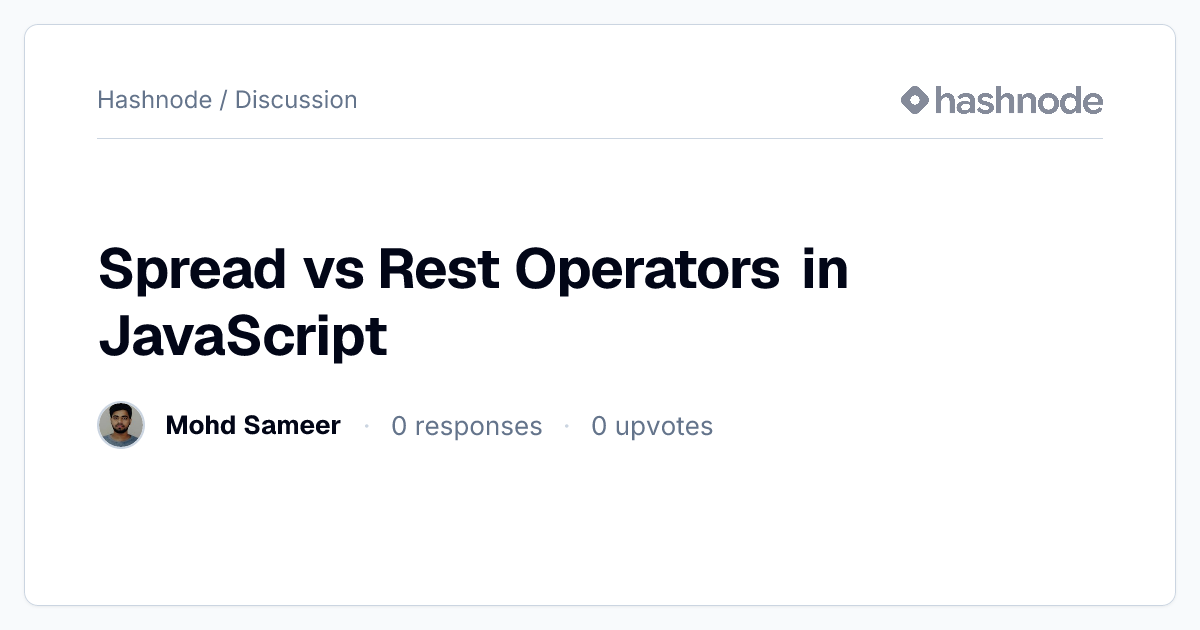 Discussion on "Spread vs Rest Operators in JavaScript" | Hashnode