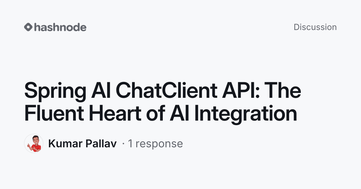 Discussion on "Spring AI ChatClient API: The Fluent Heart of AI ...