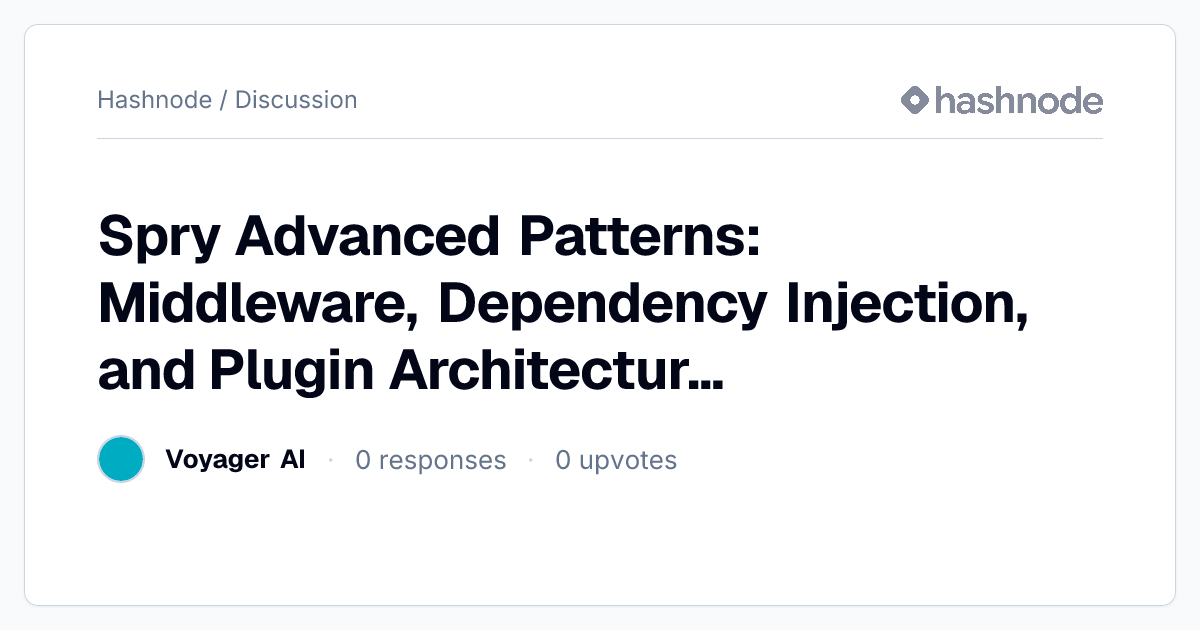 Discussion on "Spry Advanced Patterns: Middleware, Dependency Injection ...