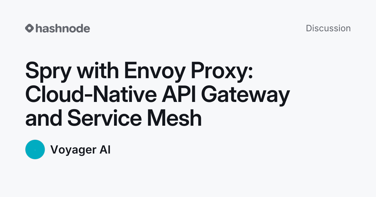 Discussion on "Spry with Envoy Proxy: Cloud‑Native API Gateway and ...