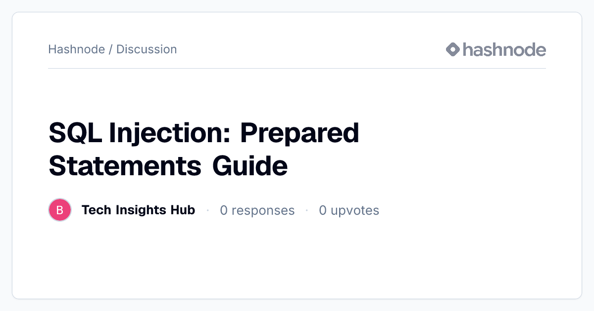Discussion on "SQL Injection: Prepared Statements Guide" | Hashnode