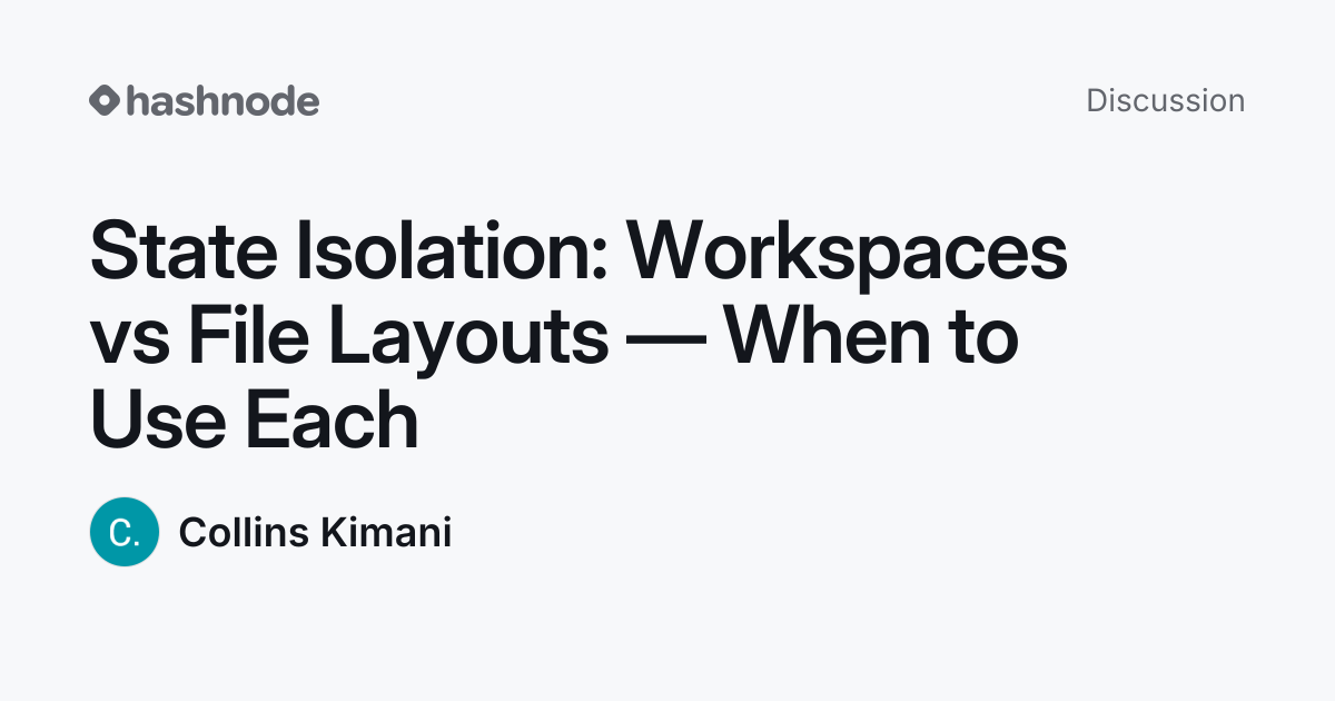 Discussion on "State Isolation: Workspaces vs File Layouts — When to ...