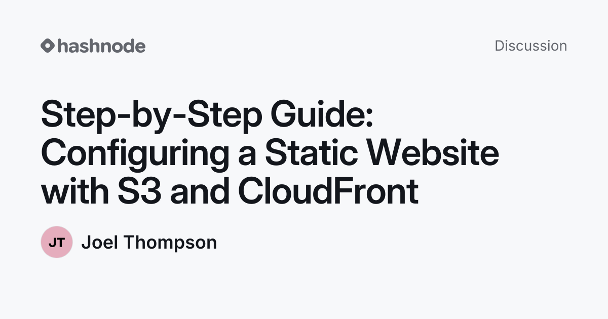 Discussion on "Step-by-Step Guide: Configuring a Static Website with S3 ...