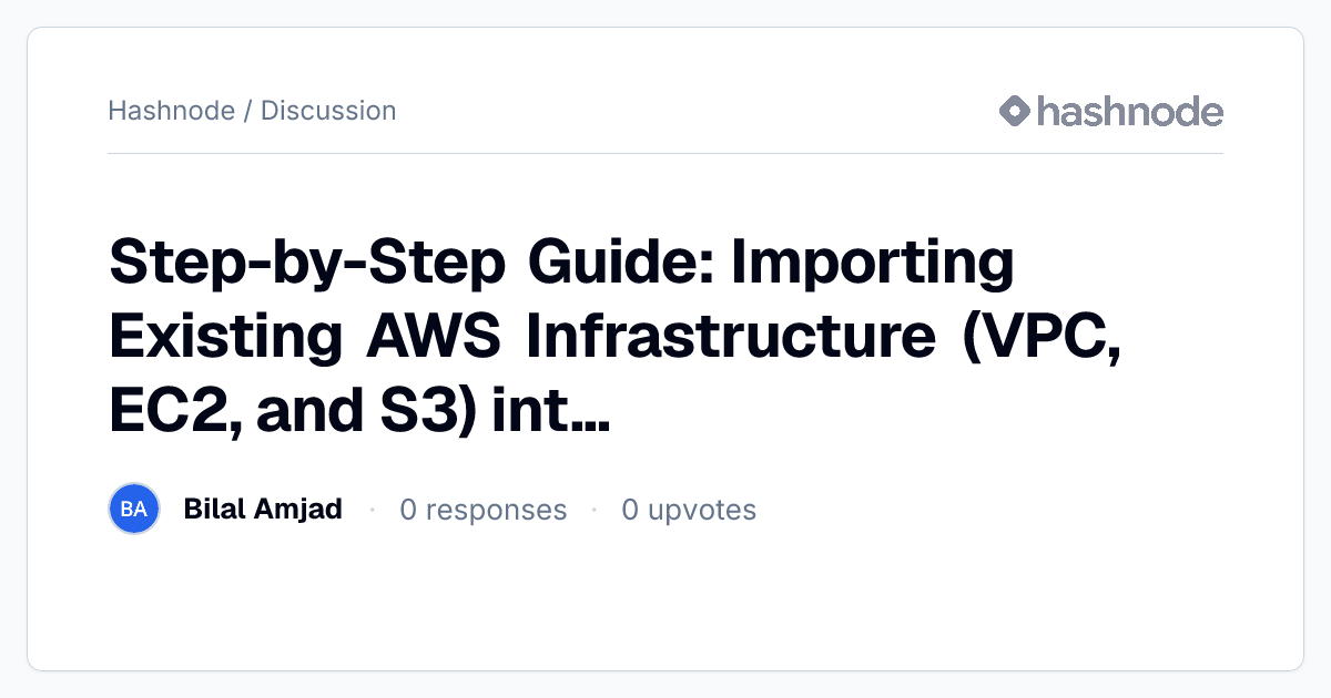 Discussion on "Step-by-Step Guide: Importing Existing AWS ...
