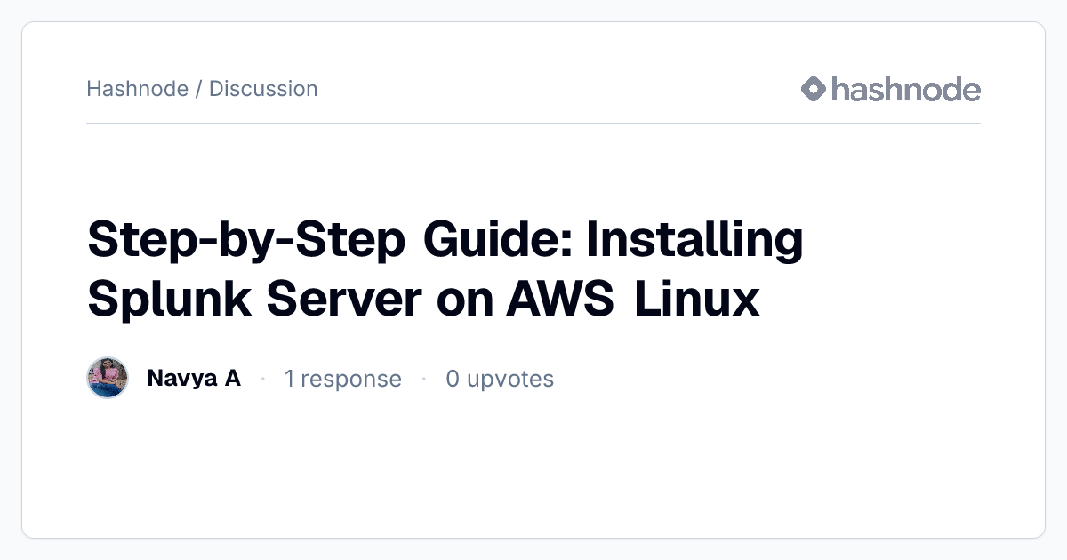 Discussion on "Step-by-Step Guide: Installing Splunk Server on AWS ...