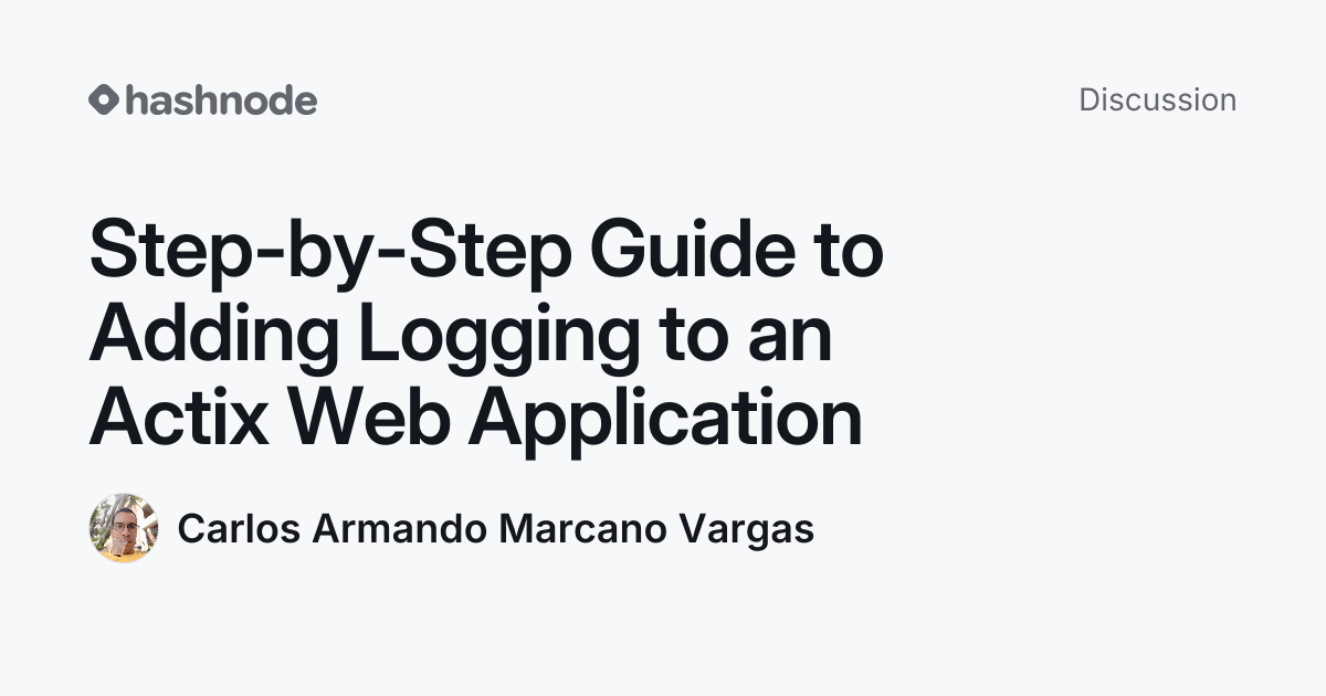 Discussion on "Step-by-Step Guide to Adding Logging to an Actix Web ...