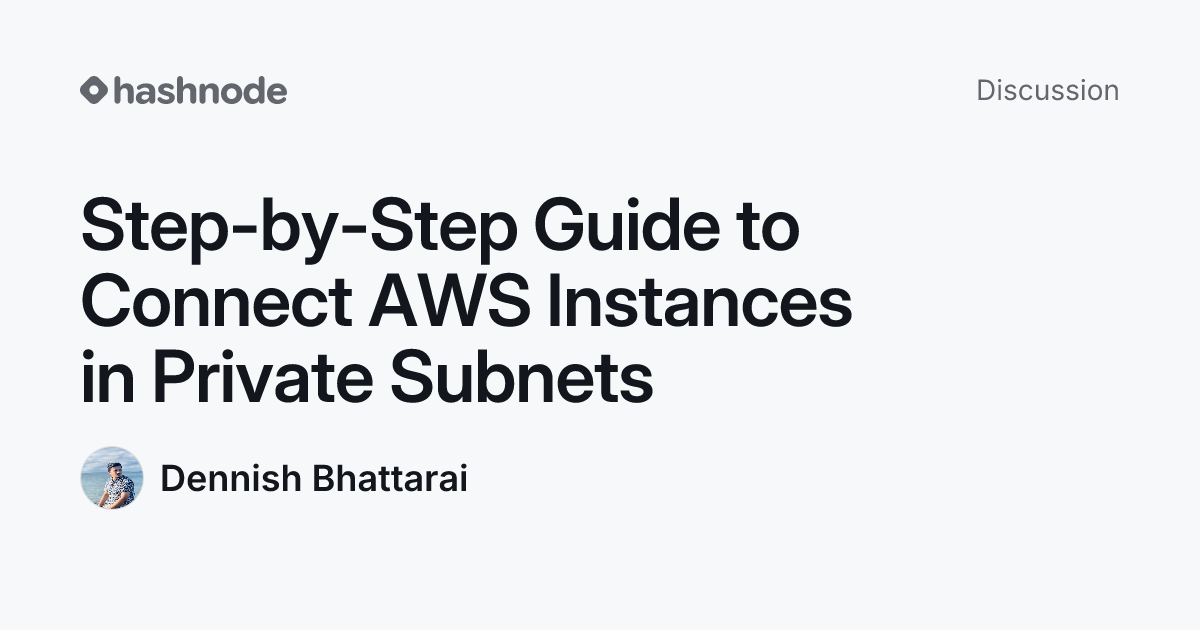 Discussion on "Step-by-Step Guide to Connect AWS Instances in Private ...