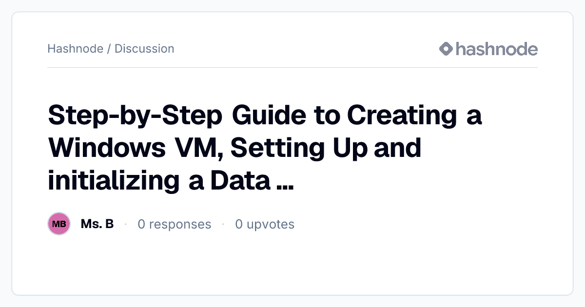 Discussion on "Step-by-Step Guide to Creating a Windows VM, Setting Up ...