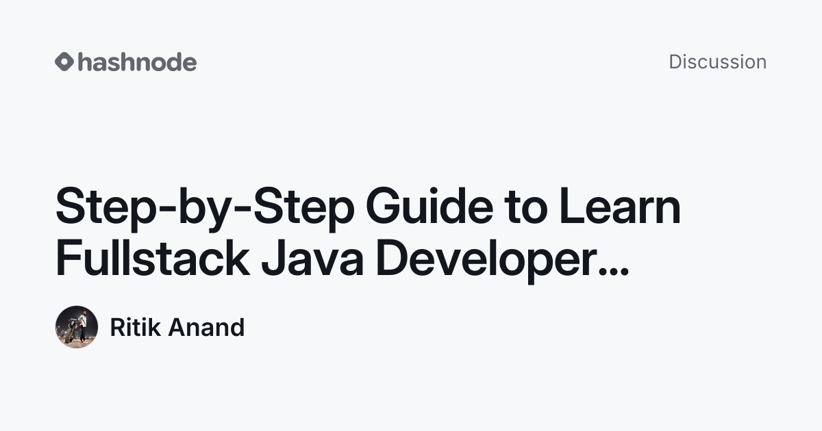 Discussion on "Step-by-Step Guide to Learn Fullstack Java Developer ...